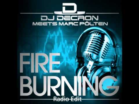 DJ Decron Meets Marc Pölten - Fire Burning (Radio Edit)