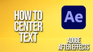How To Center Text Adobe After Effects Tutorial