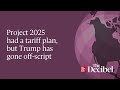Project 2025 had a tariff plan, but Trump has gone off script