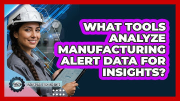 What Tools Analyze Manufacturing Alert Data For Insights?