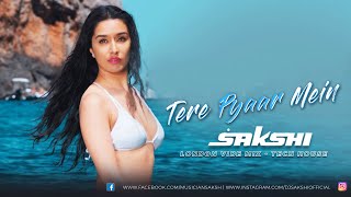 Tere Pyaar Mein | Ranbir Kapoor | Shraddha Kapoor | DJ Sakshi London Remix Resimi