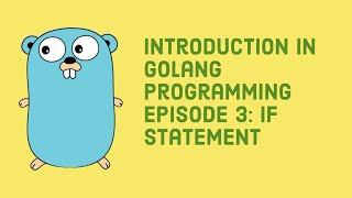 Introduction in Golang programming episode 3: if statement