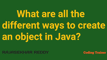 What are all the different ways to create an object in Java? How many Ways to create Object in Java