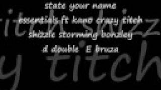 Essentials - State Your Name ft kano crazy titch bruza shizzle ........