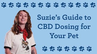 Suzie's Guide to CBD Dosing for Your Pet #cbdtreats #cbdfordogs #pettreats