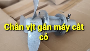 Độc lạ ! Bộ chân vịt gắn máy cắt cỏ chạy ghe , xuồng ,thuyền hơi . Chỉ việc lắp vào máy cắt cỏ