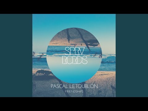 Pascal Letoublon - Friendships (Original Mix / 1Hour Loop)