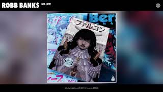 Robb Bank$ - Killer (Audio)