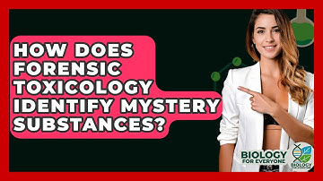 How Does Forensic Toxicology Identify Mystery Substances? - Biology For Everyone