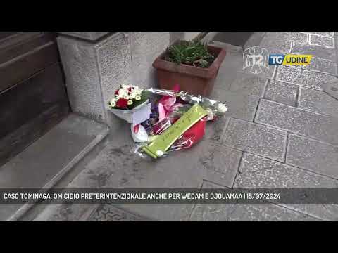 CASO TOMINAGA: OMICIDIO PRETERINTENZIONALE ANCHE PER WEDAM E DJOUAMAA | 15/07/2024