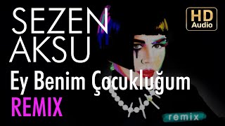 Sezen Aksu - Ey Benim Çocukluğum (Digihead Version)