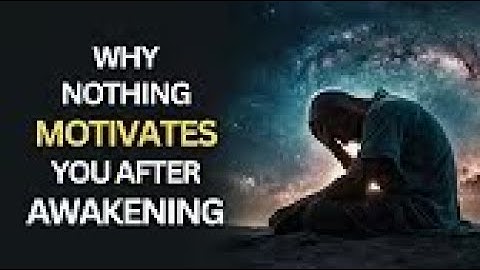 Why You Really Lost Motivation After Awakening Its Not What You Think