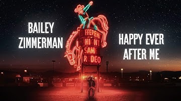 Bailey Zimmerman - Happy Ever After Me (Lyric Video)