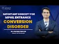 Conversion Disorder | High-Yield MPhil Entrance Concept | MPhil / MA / MClinPsy / UGC NET-JRF