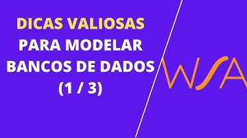 Aula 1/3 modelagem de banco de dados. Dicas valiosas para modelar bancos de dados [MYSQL]