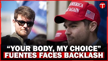 "Your Body, My Choice" slogan originator Nick Fuentes doxxed amid backlash over online harassment