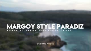 TERBARU DJ MARGOY ORANG YG SALAH SPESIAL BASS NGUKK STYLE PARADISE irpan discjokey(wsb)