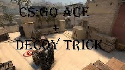 Cs:Go Ace + Decoy trick