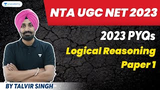 2023 PYQs | Logical Reasoning | Paper 1 | Talvir Singh | NTA UGC NET/JRF 2023 | Unacademy