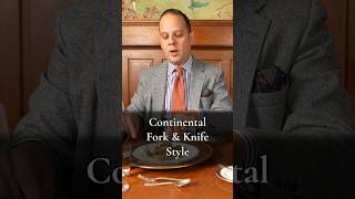 The &quot;Continental&quot; Style of Fork &amp; Knife Table Etiquette!