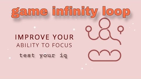 Test your IQ!!! (infinity loop)...