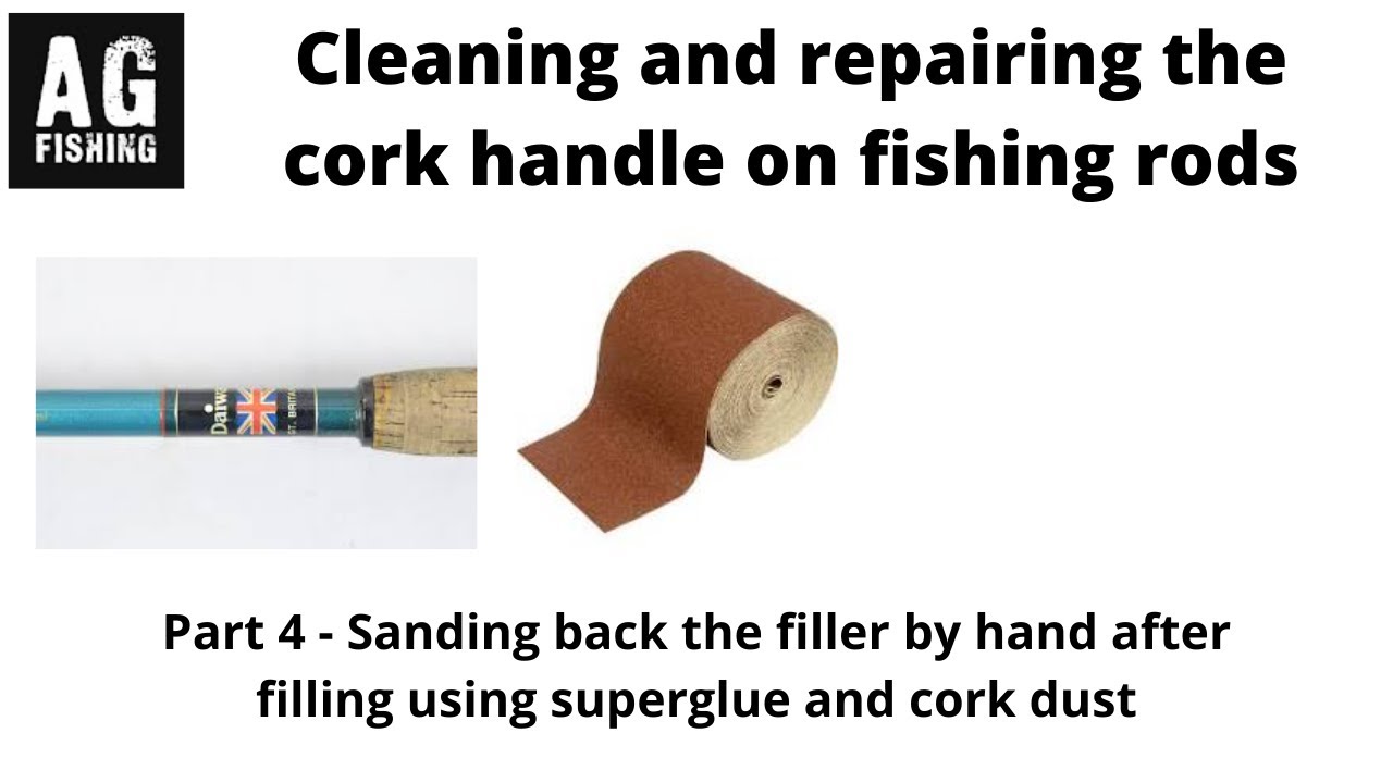 Pt 4 - Sanding a cork handle on a fishing rod by hand - how I do