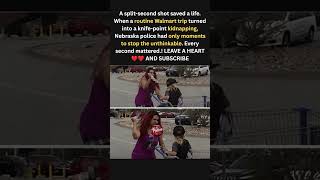Split Second Shot Saved a Life During Walmart Knife Point Kidnapping… 😱🔫👮‍♂️#shots  #sad #shorts