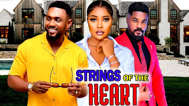 STRINGS OF THE HEART (FULL MOVIE) - EDDIE WATSON/PAMELA OKOYE NOLLYWOOD BLOCKBUSTER TRENDING MOVIE