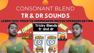 Consonant Blend- Tr and Dr sounds in a Native speech | informal pronunciation for fluency.