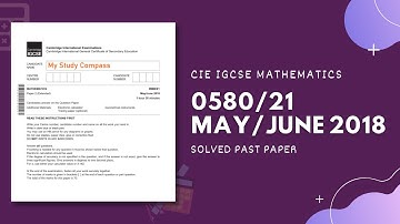 0580/21/M/J/18 | Easy (Step by Step) Solutions | CIE IGCSE MATHS PAPER 2 (EXTENDED) MAY/JUNE 2018