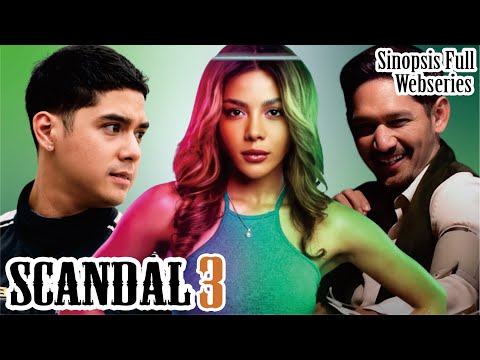 Sinopsis Serial Drama Scandal 3 Full Eps