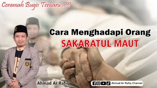 Ceramah Bugis Terbaru Cara Mendampingi Orang Yang Sakaratul Maut Ahmad Ar Rafiq