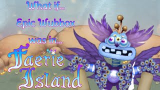 Epic Wubbox On Faerie Island Has Arrived!✨🧚‍♀️ - (Fanmade), My Sing, Wubbox