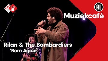 Rilan & The Bombardiers - Born Again | NPO Radio 2