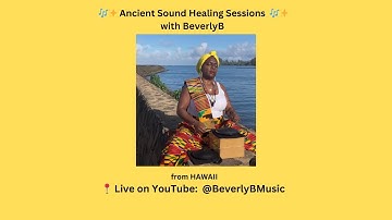 Ancient Sound Healing with BeverlyB