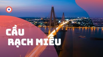 Cầu Rạch Miễu - Tiền Giang - Bến Tre