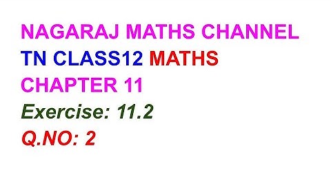 Exercise:11.2|| Q.NO :2|| TN CLASS 12 MATHS|| CHAPTER 11