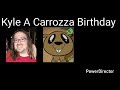Kyle A Carrozza Birthday