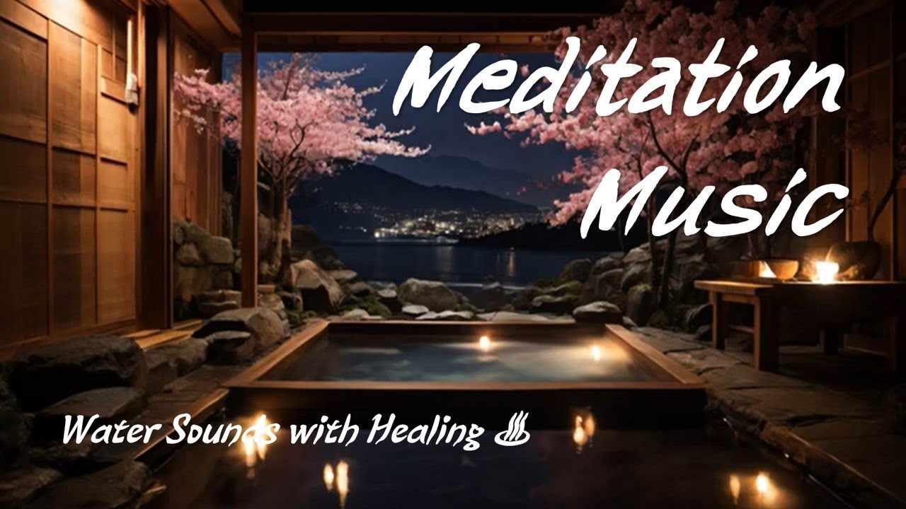 30 minutes of Japanese Onsen music - Water Sounds with Healing Meditation Music for Sleep and Study