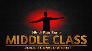 Middle Class Hindi Rap Song 2023 Official Music Zaidu Teams