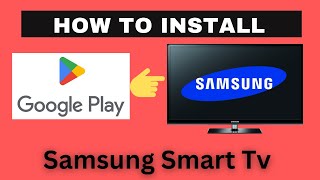 Install Playstore in Samsung Smart Tv