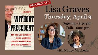 Lisa Graves presents WITHOUT PRECEDENT, with Nancy MacLean