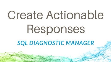 How to Create Actionable Responses in SQL Diagnostic Manager