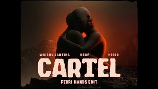 CARTEL - Whisnu Santika, hbrp, Keebo (FH Edit)