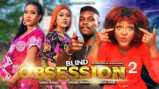 BLIND OBSESSION Part 2: Nollywood Blockbuster Movie - CHACHA FAANI, CHIOMA NWAOHA, NONSO BASSEY