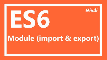 ES6 Tutorial | module export and import in Hindi