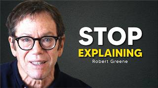 Never Explain Yourself — It Makes You Look Weak | Robert Greene