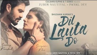 Keh  Do Pyar Nahi Chale Jayenge | Jubin Nautiyal | payal dev | Dil Lauta do mera full video song