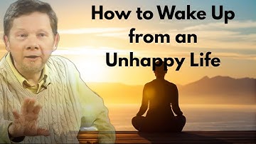 Wake Up from Unhappiness | Eckhart Tolle’s Powerful Teaching