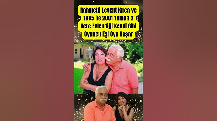 Rahmetli Levent Kırca ve 1985 ile 2001 Yılında 2 Kere Evlendiği Kendi Gibi Oyuncu Eşi Oya Başar